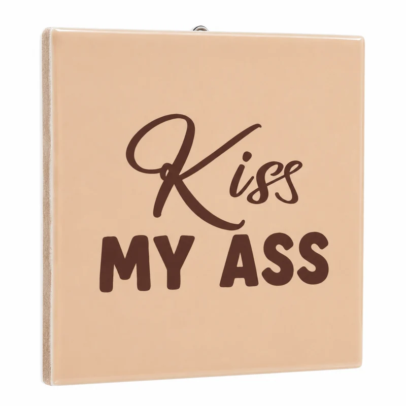 Tegeltje kiss my ass - 10,5x10,5x0,5cm - keramiek
