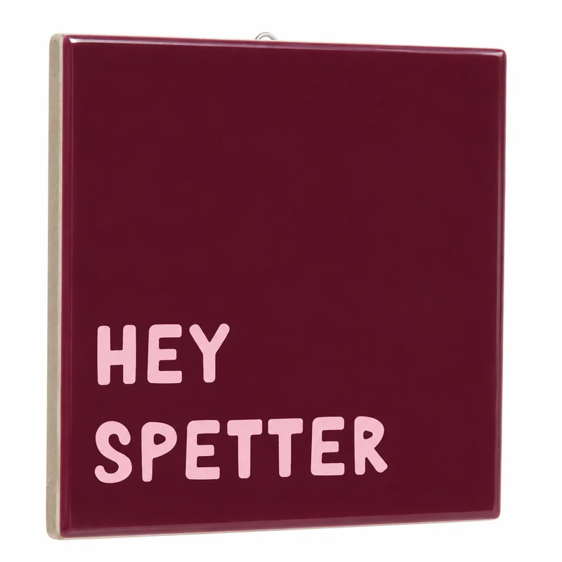 Tegeltje hey spetter 10,5x10,5x0,5cm